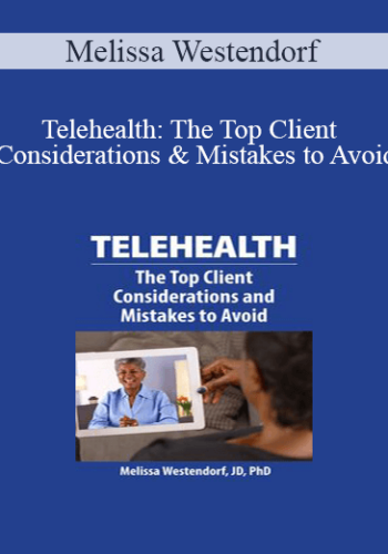 Melissa Westendorf – Telehealth: The Top Client Considerations And Mistakes To Avoid