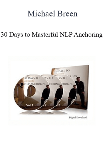 Michael Breen - 30 Days to Masterful NLP Anchoring