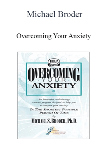 Michael Broder – Overcoming Your Anxiety