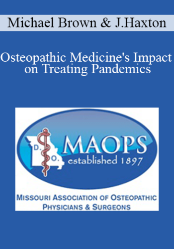 Michael Brown, Jason Haxton – Osteopathic Medicine’s Impact On Treating Pandemics