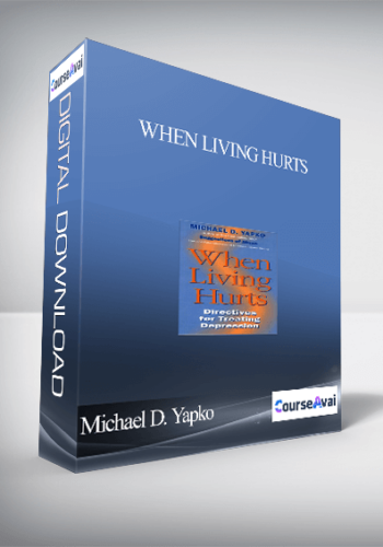 Michael D. Yapko – When Living Hurts