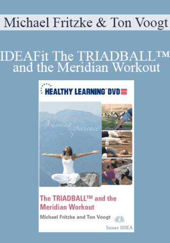 Michael Fritzke & Ton Voogt – IDEAFit The TRIADBALL™ And The Meridian Workout
