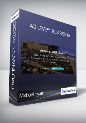 Michael Hyatt - Achieve™ 2018 Replay