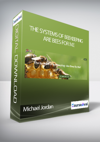 Michael Jordan – The Systems Of Beekeeping – Are Bees For Me