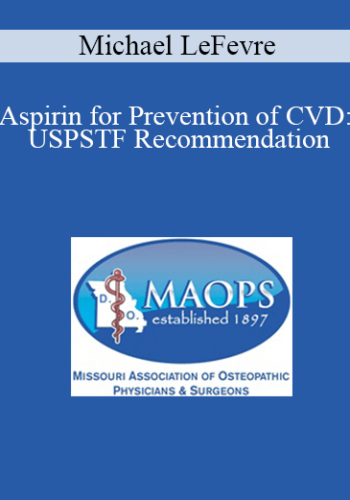 Michael LeFevre – Aspirin For Prevention Of CVD: USPSTF Recommendation