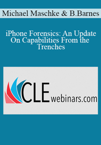 Michael Maschke, Brandon Barnes – IPhone Forensics: An Update On Capabilities From The Trenches