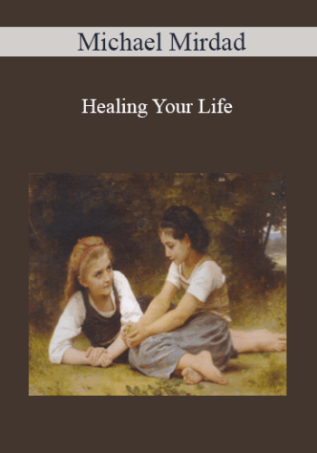 Michael Mirdad – Healing Your Life
