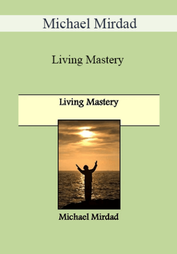 Michael Mirdad - Living Mastery