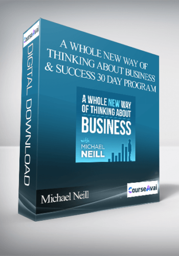 Michael Neill – A Whole New Way Of Thinking About Business And Success 30 Day Program