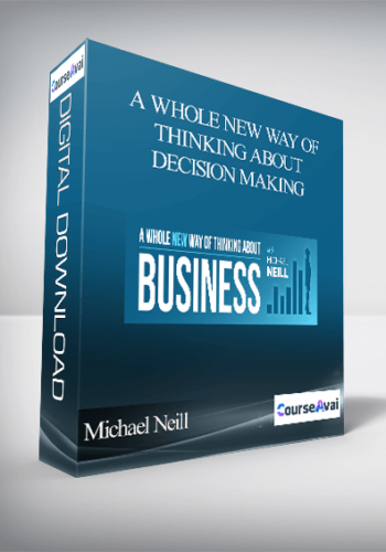 Michael Neill - A Whole New Way of Thinking About Decision Making