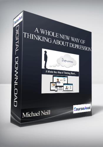 Michael Neill – A Whole New Way Of Thinking About Depression