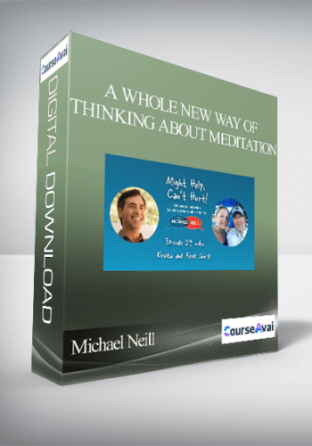 Michael Neill – A Whole New Way Of Thinking About Meditation