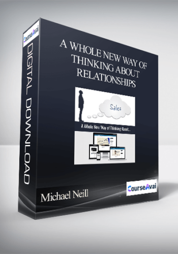 Michael Neill – A Whole New Way Of Thinking About Relationships