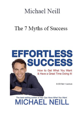 Michael Neill – The 7 Myths Of Success