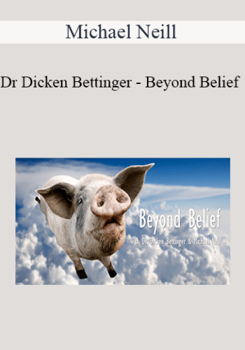 Michael Neill And Dr Dicken Bettinger – Beyond Belief