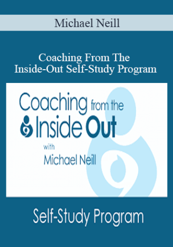Michael Neill – Coaching From The Inside-Out Self-Study Program