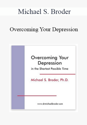 Michael S. Broder – Overcoming Your Depression