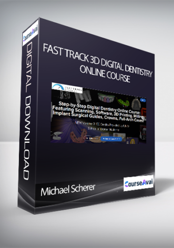 Michael Scherer - Fast Track 3D Digital Dentistry Online Course: Featuring Intraoral Scanning, Free Waxing Software, 3D Printing For Restorative Dentistry, Medical Modeling and Implant Surgical Guides