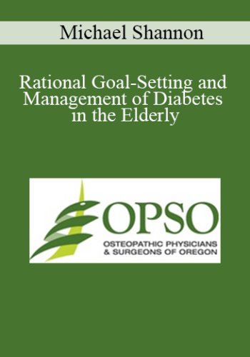 Michael Shannon – Rational Goal-Setting And Management Of Diabetes In The Elderly