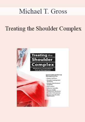 Michael T. Gross – Treating The Shoulder Complex: Advances In Conservative & Post-Op Management