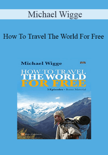 Michael Wigge - How To Travel The World For Free
