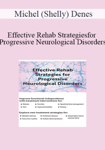 Michel (Shelly) Denes – Effective Rehab Strategies For Progressive Neurological Disorders