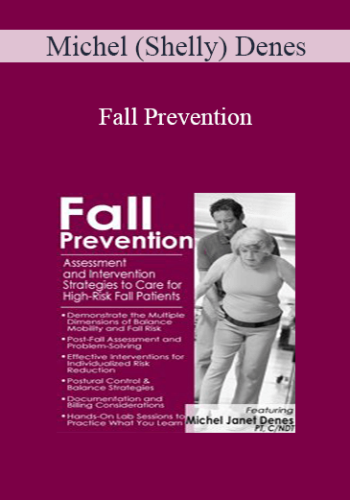Michel (Shelly) Denes - Fall Prevention: Assessment and Intervention Strategies to Care for High-Risk Fall Patients