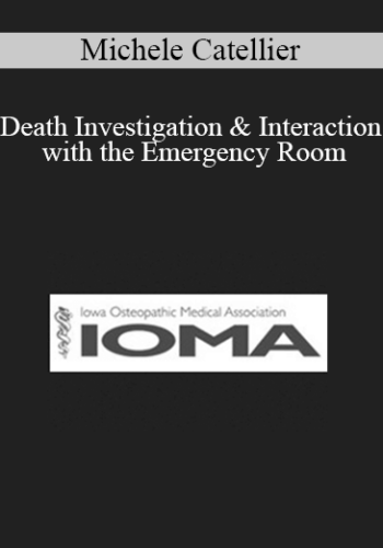 Michele Catellier - Death Investigation & Interaction with the Emergency Room