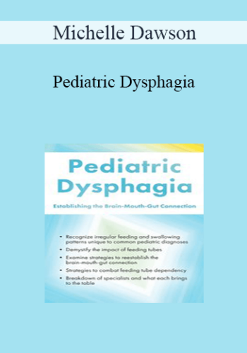 Michelle Dawson – Pediatric Dysphagia: Establishing The Brain-Mouth-Gut Connection