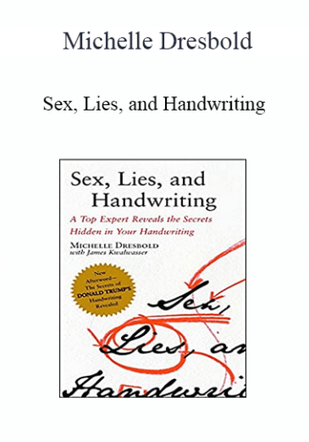 Michelle Dresbold – Sex, Lies, And Handwriting: A Top Expert Reveals The Secrets Hidden In Your Handwriting