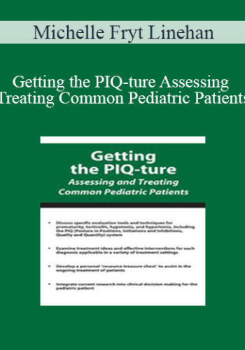 Michelle Fryt Linehan - Getting the PIQ-ture Assessing and Treating Common Pediatric Patients