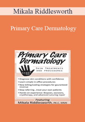 Mikala Riddlesworth – Primary Care Dermatology: Skin Treatments And Procedures