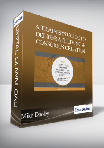 Mike Dooley -A Trainer’s Guide To Deliberate Living & Conscious Creation – Weeks 1 ..