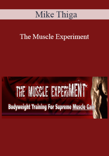 Mike Thiga – The Muscle Experiment