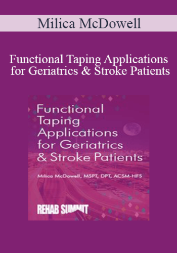 Milica McDowell – Functional Taping Applications For Geriatrics & Stroke Patients