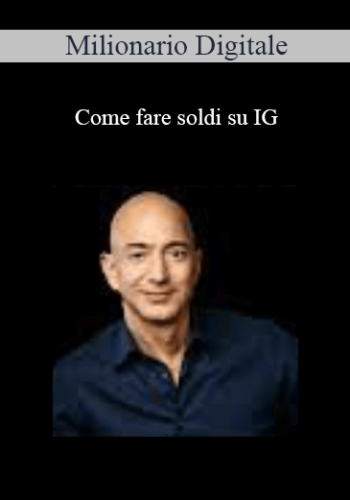 Milionario Digitale - Come Fare Soldi Su IG