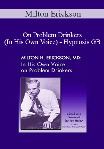 Milton Erickson - On Problem Drinkers (In His Own Voice) - Hypnosis GB