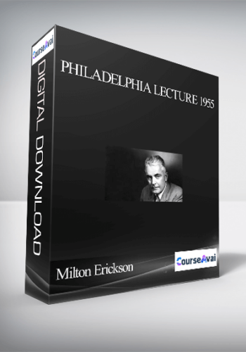 Milton Erickson – Philadelphia Lecture 1955