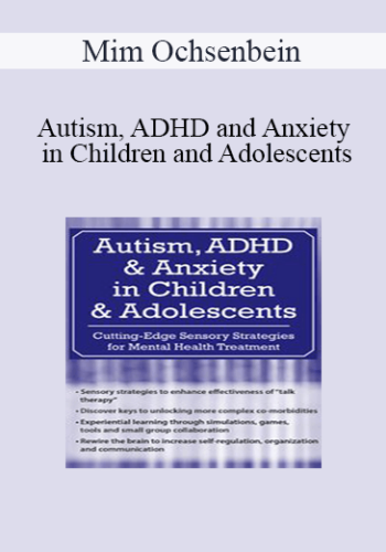 Mim Ochsenbein - Autism, ADHD and Anxiety in Children and Adolescents: Cutting-Edge Sensory Strategies for Mental Health Treatment