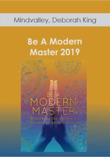 Mindvalley, Deborah King - Be A Modern Master 2019