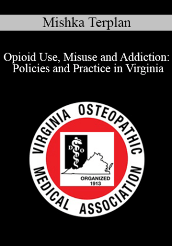 Mishka Terplan – Opioid Use, Misuse And Addiction: Policies And Practice In Virginia