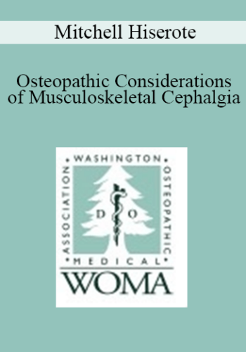 Mitchell Hiserote - Osteopathic Considerations of Musculoskeletal Cephalgia