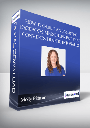 Molly Pittman – How To Build An Engaging Facebook Messenger Bot That Converts Traffic Into Sales