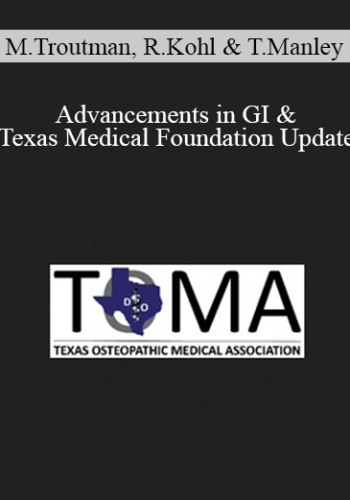 Monte Troutman, Russell Kohl, Tom Manley - Advancements in GI & Texas Medical Foundation Update