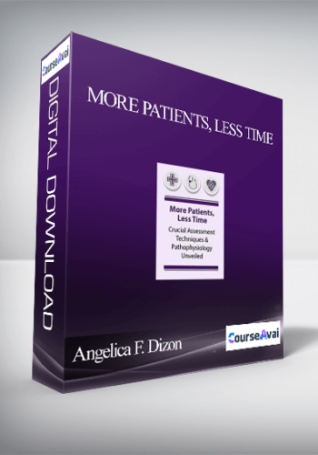 More Patients, Less Time: Crucial Assessment Techniques & Pathophysiology Unveiled – Angelica F. Dizon