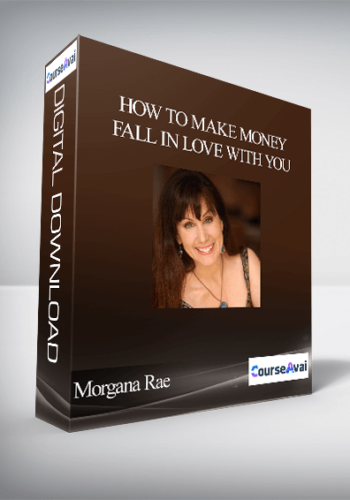 Morgana Rae – How To Make Money Fall In Love With You