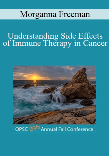 Morganna Freeman - Understanding Side Effects of Immune Therapy in Cancer
