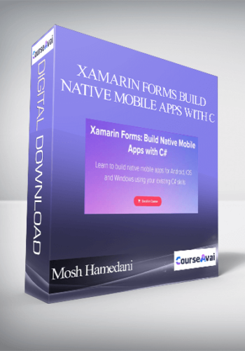 Mosh Hamedani – Xamarin Forms Build Native Mobile Apps With C