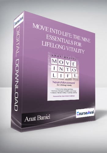 Move into Life: The Nine Essentials for Lifelong Vitality - Anat Baniel