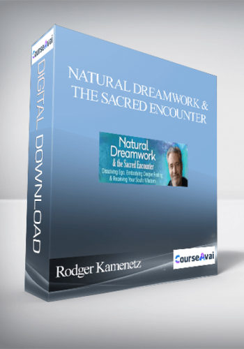Natural Dreamwork & The Sacred Encounter With Rodger Kamenetz